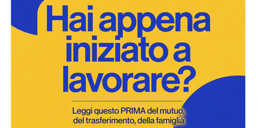 Copertina Sei entrato oggi nel mondo del lavoro? Ecco cosa devi fare.
